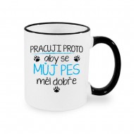 hrnek Pracuji proto aby se můj pes měl dobře